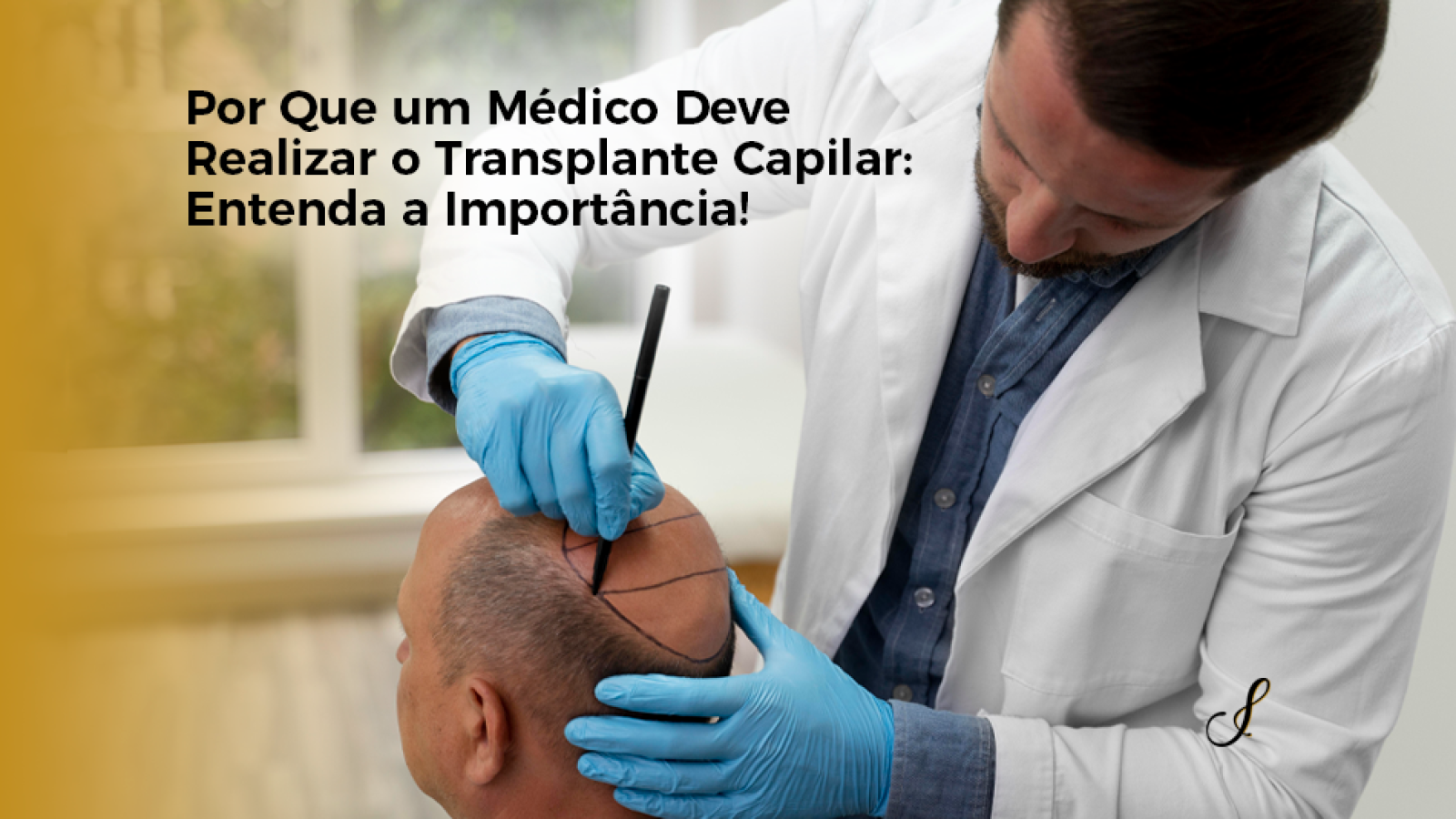 Por Que um Médico Deve Realizar o Transplante Capilar